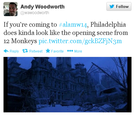 Andy Woodworth tweets: “If you’re coming to #alamw14, Philadelphia does kinda look like the opening scene from 12 Monkeys.”