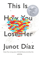 This Is How You Lose Her, by Junot Díaz (Penguin Group USA).