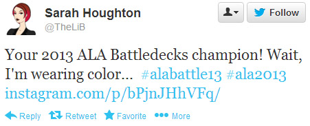 Sarah Houghton tweeted: Your 2013 ALA Battledecks champion! Wait, I'm wearing color. . . #alabattle13 #ala2013