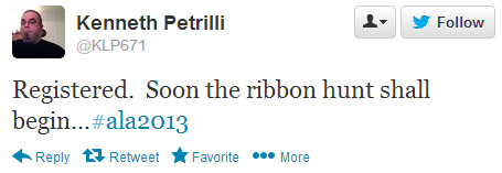 Kenneth Petrilli: Registered. Soon the ribbon hunt shall begin . . . #ala2013