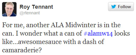 “Roy Tennant tweets: “For me, another ALA Midwinter is in the can. I wonder what a can of #alamw14 looks like...awesomesauce with a dash of camaraderie?”