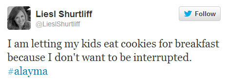 Liesl Shurtliff tweets: “I am letting my kids eat cookies for breakfast because I don’t want to be interrupted. #alayma”