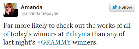 Amanda tweets: “Far more likely to check out the works of all of today’s winners at #alayma than any of last night’s #GRAMMY winners.”