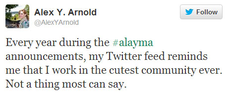 Alex Y. Arnold tweets: “Every year during the #alayma announcements, my Twitter feed reminds me that I work in the cutest community ever. Not a thing most can say.”