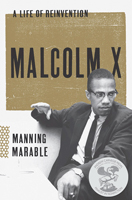 Malcolm X: A Life of Reinvention, by Manning Marable (Viking Penguin). 
