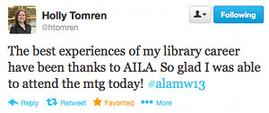 The best experiences of my library career have been thanks to AILA. So glad I was able to attend the mtg today! #alamw13