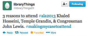 3 reasons to attend #ala2013 Khaled Hosseini, Temple Grandin and Congressman John Lewis. #makingmycasetoattend