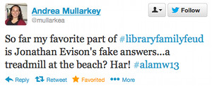 So far my favorite part of #libraryfamilyfeud is Jonathan Evison's fake answers... a treadmill at the beach? Har! #alamw13