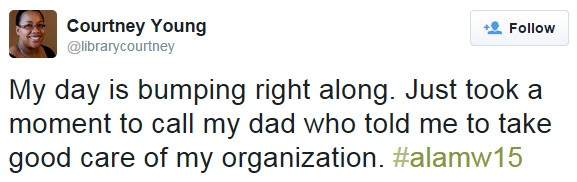 My day is bumping right along. Just took a moment to call my dad who told me to take good care of my organization. #alamw15