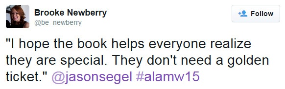 "I hope the book helps everyone realize they are special. They don't need a golden ticket." @jasonsegel #alamw15