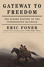 Cover of Eric Foner's Gateway to Freedom: The Hidden History of the Underground Railroad (W. W. Norton, 2015).