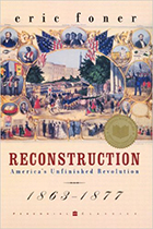 Eric Foner's Reconstruction: America’s Unfinished Revolution, 1863-1877 (HarperCollins, 1988).