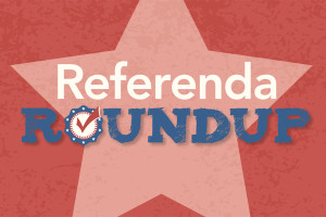 Referenda Roundup