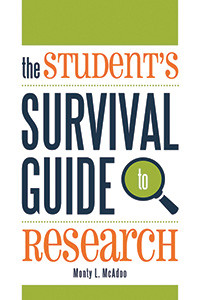 The Student’s Survival Guide to Research, by Monty L. McAdoo