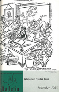 The November 1953 issue of the ALA Bulletin was devoted to intellectual freedom and reprinted a 1949 Herblock political cartoon on its cover.