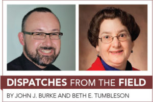 John J. Burke and Beth E. Tumbleson: Dispatches from the Field