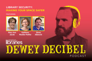 Episode Two of Dewey Decibel podcast, "Library Security: Making Your Space Safer"