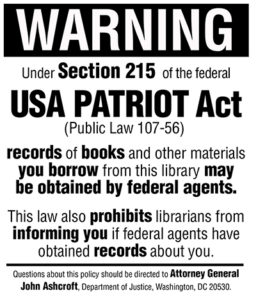 Many libraries posted signs like this, warning patrons about the USA Patriot Act.