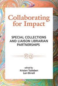 Collaborating for Impact: Special Collections and Liaison Librarian Partnerships