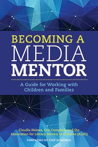 Becoming a Media Mentor: A Guide for Working with Children and Families