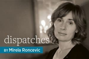 Dispatches, by Mirela Roncevic
