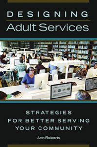 Designing Adult Services: Strategies for Better Serving Your Community 