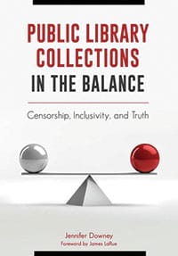 Public Library Collections in the Balance: Censorship, Inclusivity, and Truth