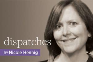Dispatches, by Nicole Hennig