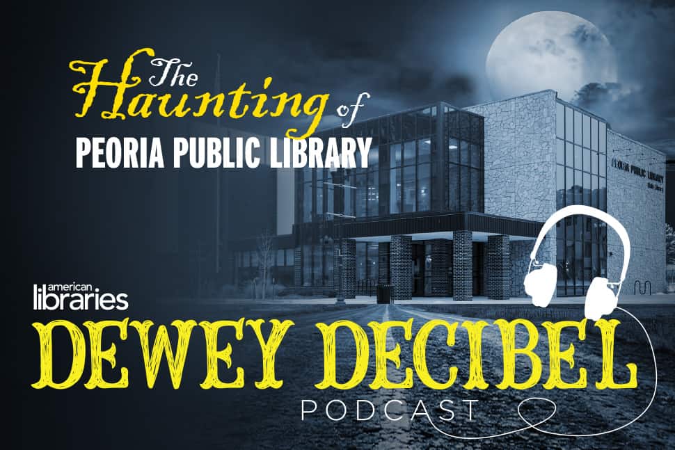 Dewey Decibel podcast presents its Halloween episode, “The Haunting of Peoria (Ill.) Public Library.”