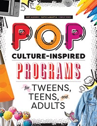 Pop Culture-Inspired Programs for Tweens, Teens, and Adults