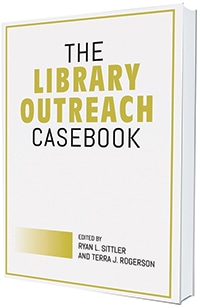 This is an excerpt from <em>The Library Outreach Casebook,</em> edited by Ryan L. Sittler and Terra J. Rogerson (Association of College and Research Libraries, 2018).