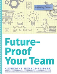 Cover of Future-Proof Your Team, by Catherine Hakala-Ausperk