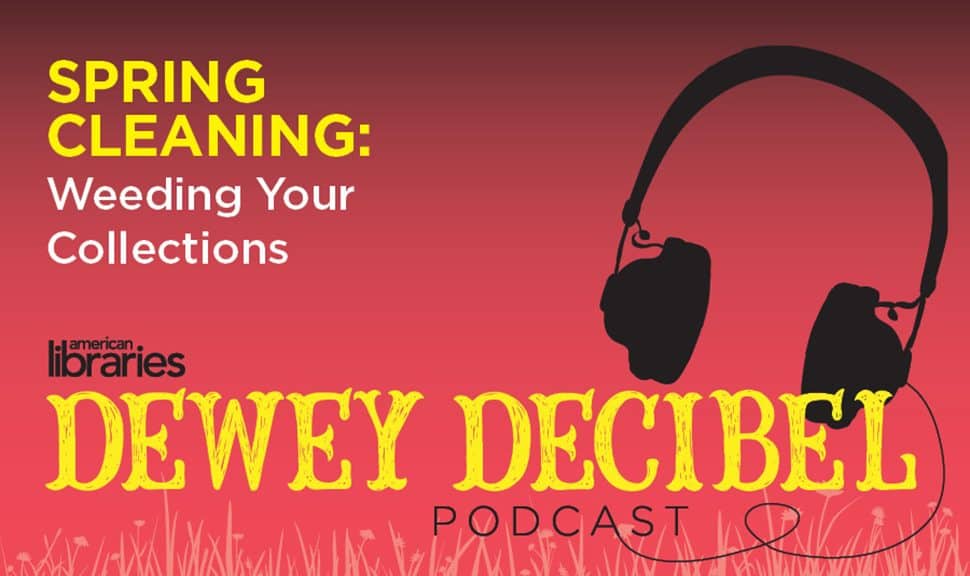 Dewey Decibel Podcast: Spring Cleaning: Weeding Your Collections