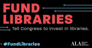 Fund Libraries: Tell Congress to Invest in Libraries graphic