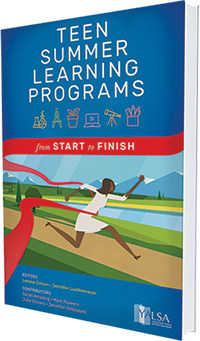 This is an excerpt from Teen Summer Learning Programs: From Start to Finish, edited by Lenese Colson and Jennifer Luetkemeyer (Young Adult Library Services Association, 2018).