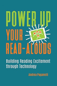 Cover of Power Up Your Read-Alouds: Building Reading Excitement through Technology, by Andrea Paganelli
