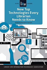 Cover of New Top Technologies Every Librarian Needs to Know: A LITA Guide, by Kenneth J. Varnum
