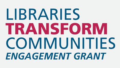 Libraries Transform Communities Engagement Grant