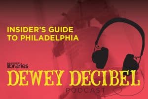 Dewey Decibel Insider's Guide to Philadelphia