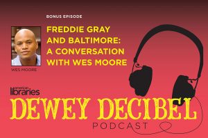 Dewey Decibel: Freddie Gray and Baltimore: A Conversation with Wes Moore