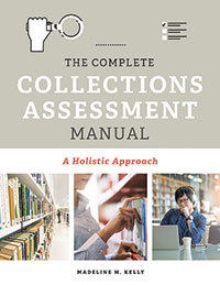 The Complete Collections Assessment Manual: A Holistic Approach By Madeline M. Kelly