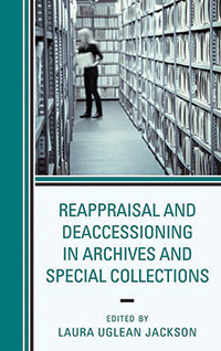 Cover of Reappraisal and Deaccessioning in Archives and Special Collections Edited by Laura Uglean Jackson