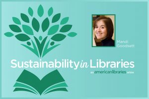 Sustainability in Libraries: Mandi Goodsett