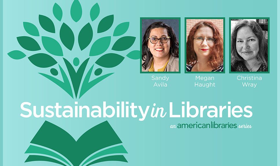 Sustainability in Libraries, by Sandra Avila, Megan Haught, and Christina C. Wray