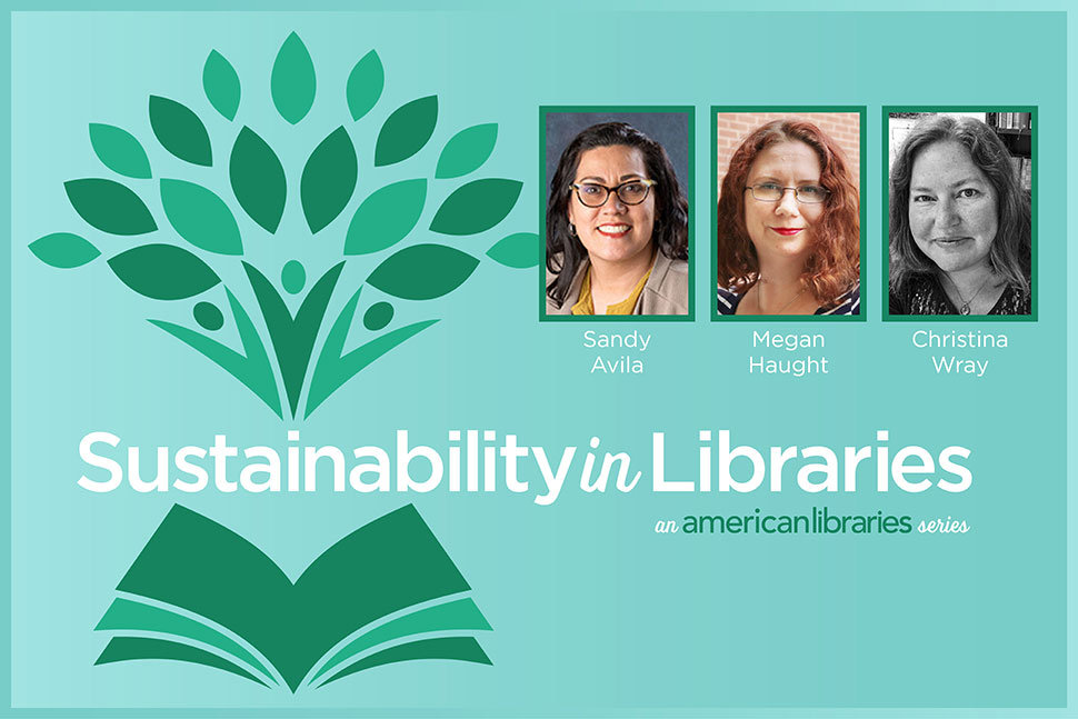 Sustainability in Libraries, by Sandra Avila, Megan Haught, and Christina C. Wray