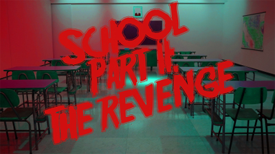 School Part II: The Revenge