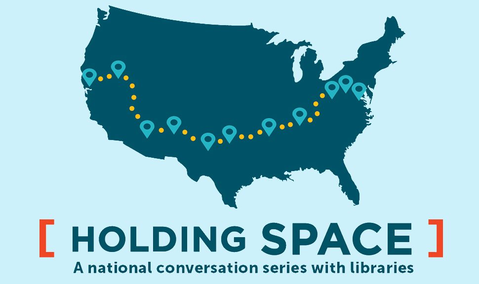 Holding Space, a national conversation series with libraries