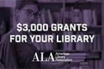 $3000 grants for your library