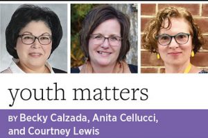 Youth Matters, by Becky Calzada, Anita Cellucci, and Courtney Lewis