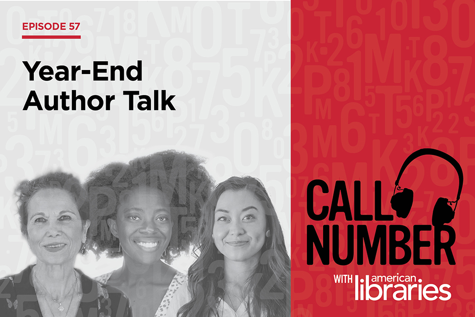 Call Number episode 57: Year-End Author Talk, with photos of authors Julia Alvarez, Yaa Gyasi, and Chanel Miller